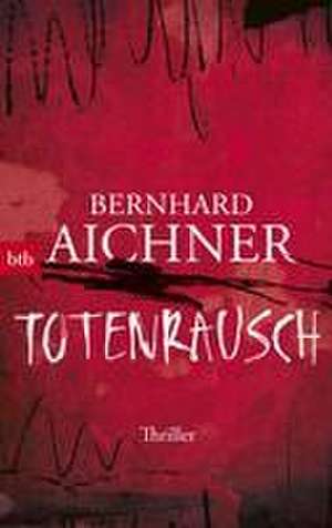 Totenrausch de Bernhard Aichner