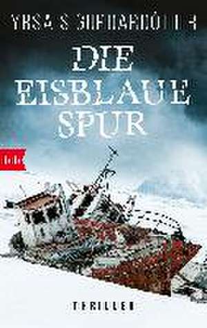 Die eisblaue Spur de Yrsa Sigurdardóttir