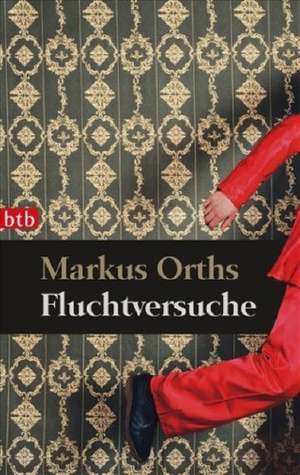 Fluchtversuche de Markus Orths