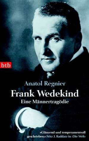 Frank Wedekind de Anatol Regnier