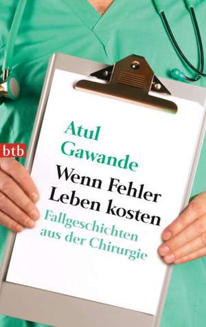 Wenn Fehler Leben kosten de Atul Gawande