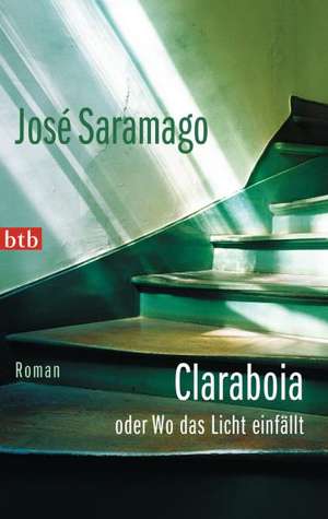 Claraboia oder Wo das Licht einfällt de José Saramago