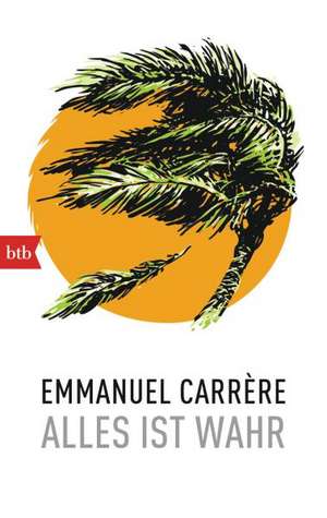 Alles ist wahr de Emmanuel Carrère