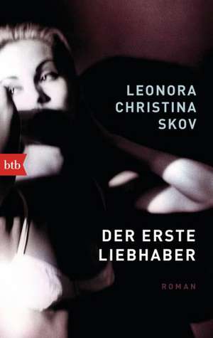 Der erste Liebhaber de Leonora Christina Skov