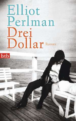 Drei Dollar de Elliot Perlman