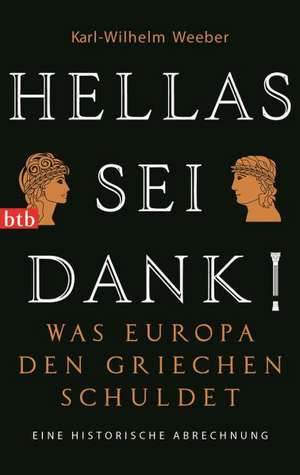 Hellas sei Dank! de Karl-Wilhelm Weeber