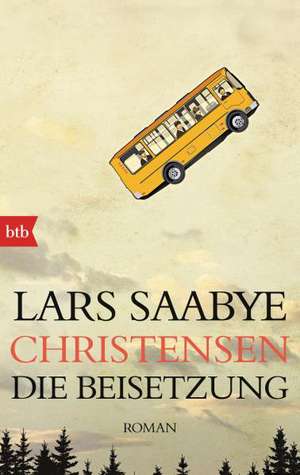 Die Beisetzung de Lars Saabye Christensen