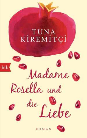 Madame Rosella und die Liebe de Tuna Kiremitci