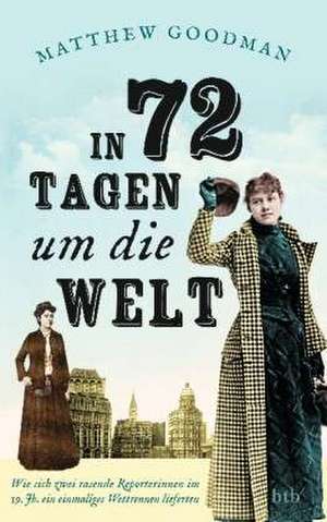 In 72 Tagen um die Welt de Matthew Goodman