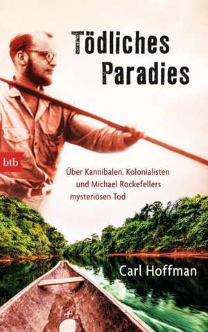 Tödliches Paradies de Carl Hoffman