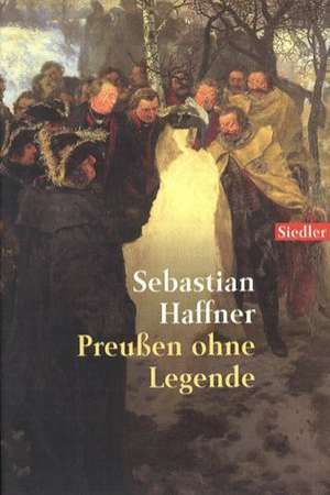 Preußen ohne Legende de Sebastian Haffner