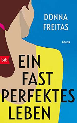 Ein fast perfektes Leben de Donna Freitas