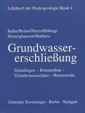 Lehrbuch der Hydrogeologie 4. Grundwassererschließung de Klaus-Dieter Balke