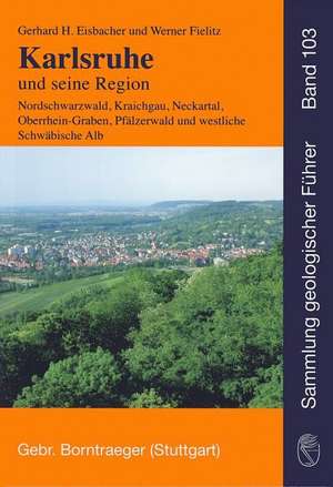 Karlsruhe und seine Region de Gerhard H. Eisbacher