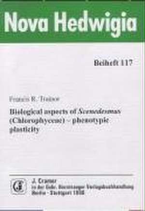 Biological aspects of Scenedesmus (Chlorophyceae) - phenotypic plasticity de Francis R Trainor