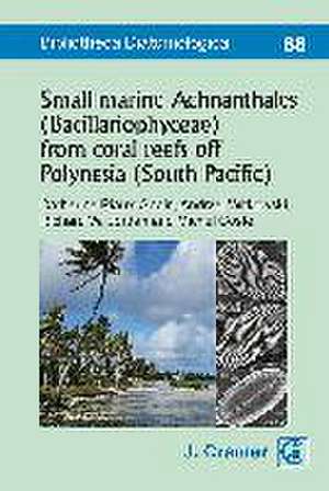 Small marine Achnanthales (Bacillariophyceae) from coral reefs off Polynesia (South Pacific) de Catherine Riaux-Gobin