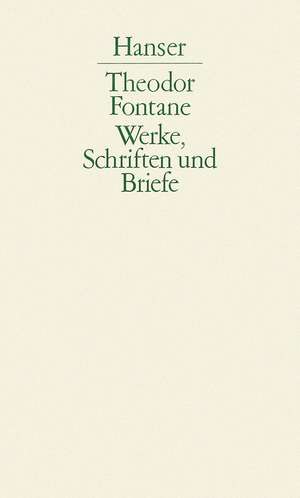 Werke, Schriften und Briefe de Theodor Fontane