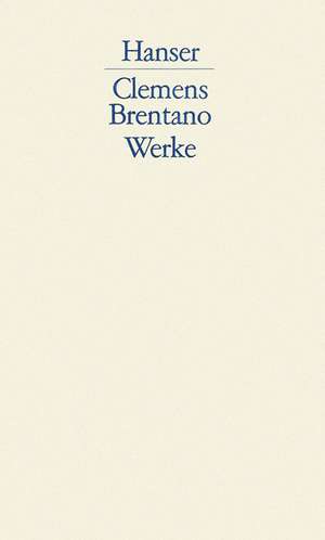 Werke Band 4. Schauspiele de Clemens Brentano