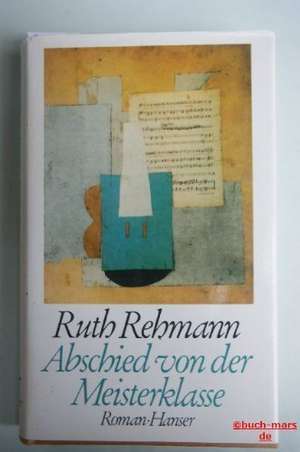 Abschied von der Meisterklasse de Ruth Rehmann