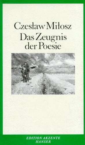 Das Zeugnis der Poesie de Czeslaw Milosz