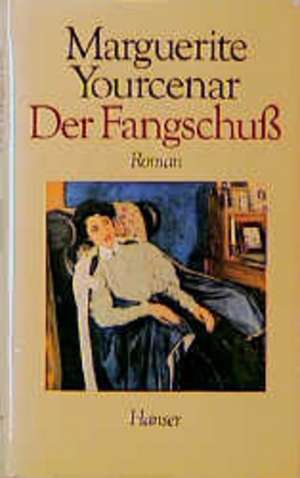 Der Fangschuß de Marguerite Yourcenar