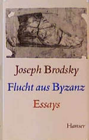 Flucht aus Byzanz de Joseph Brodsky