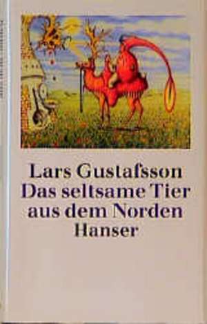 Das seltsame Tier aus dem Norden de Lars Gustafsson