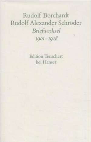 Gesammelte Briefe: 3. Abteilung Band I de Rudolf Borchardt