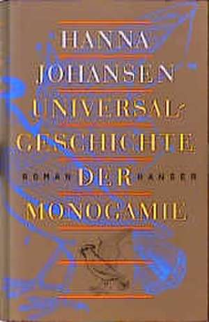 Universalgeschichte der Monogamie de Hanna Johansen