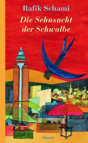 Die Sehnsucht der Schwalbe de Rafik Schami