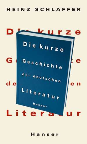 Die kurze Geschichte der deutschen Literatur de Heinz Schlaffer