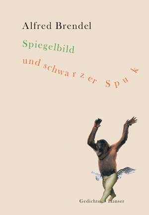 Spiegelbild und schwarzer Spuk de Alfred Brendel