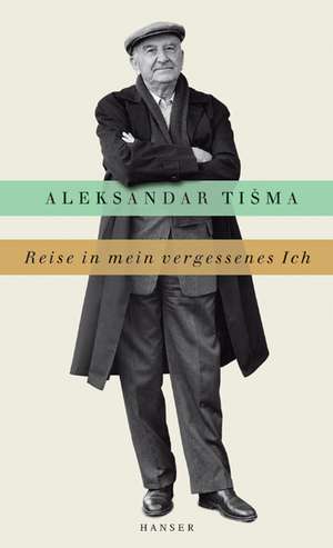 Reise in mein vergessenes Ich de Aleksandar Tisma