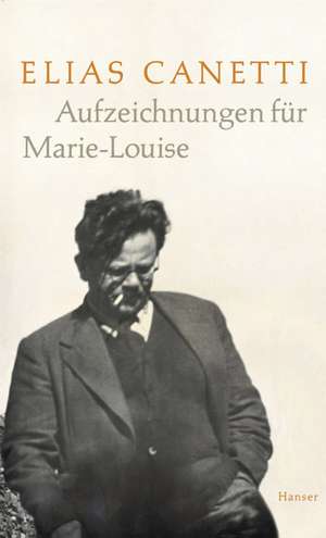 Aufzeichnungen für Marie-Louise de Elias Canetti