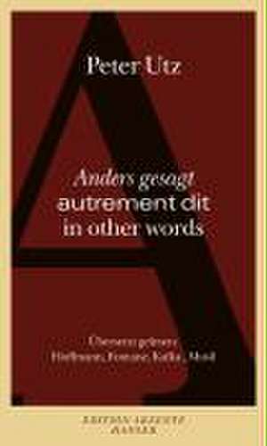 Anders gesagt - autrement dit - in other words de Peter Utz