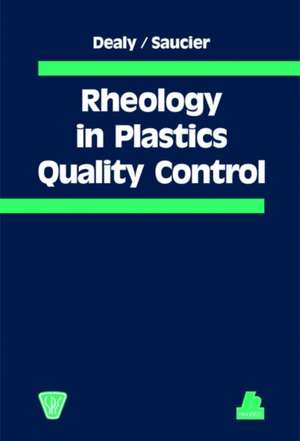 Rheology in Plastics Quality Control de John M. Dealy