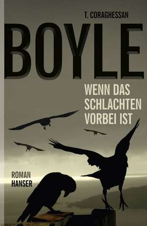 Wenn das Schlachten vorbei ist de T. C. Boyle