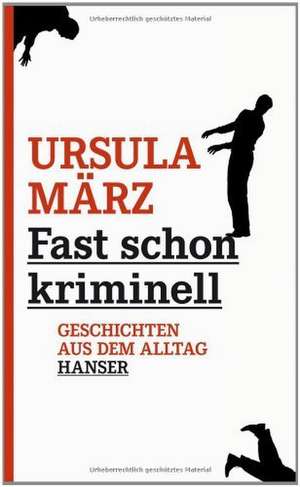 Fast schon kriminell de Ursula März