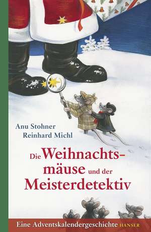 Die Weihnachtsmäuse und der Meisterdetektiv de Anu Stohner