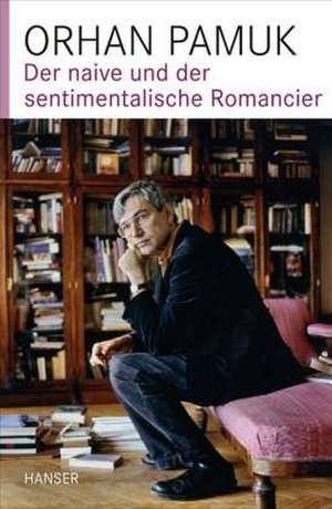 Der naive und der sentimentalische Romancier de Orhan Pamuk