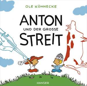 Anton und der große Streit de Ole Könnecke