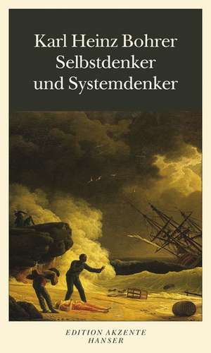 Selbstdenker und Systemdenker de Karl Heinz Bohrer