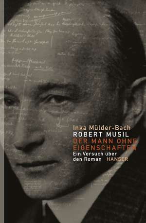 Robert Musil: Der Mann ohne Eigenschaften de Inka Mülder-Bach