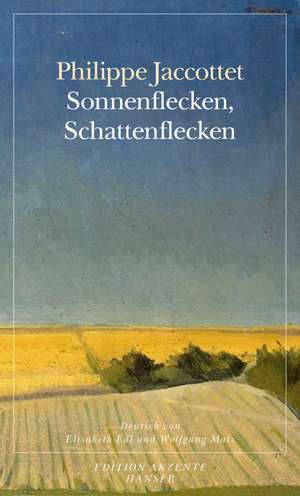 Sonnenflecken, Schattenflecken de Philippe Jaccottet