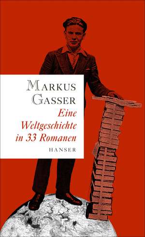 Eine Weltgeschichte in 33 Romanen de Markus Gasser