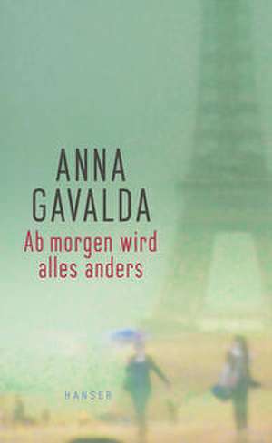 Ab morgen wird alles anders de Anna Gavalda