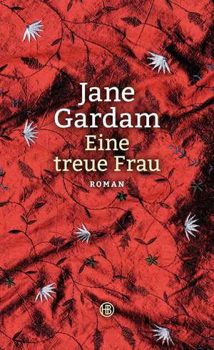 Eine treue Frau de Jane Gardam