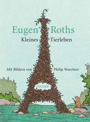 Eugen Roths Kleines Tierleben de Eugen Roth