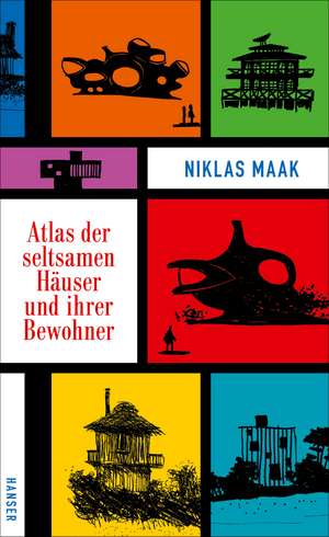 Atlas der seltsamen Häuser und ihrer Bewohner de Niklas Maak