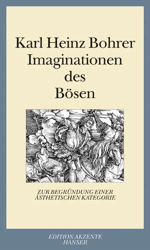 Imaginationen des Bösen de Karl Heinz Bohrer